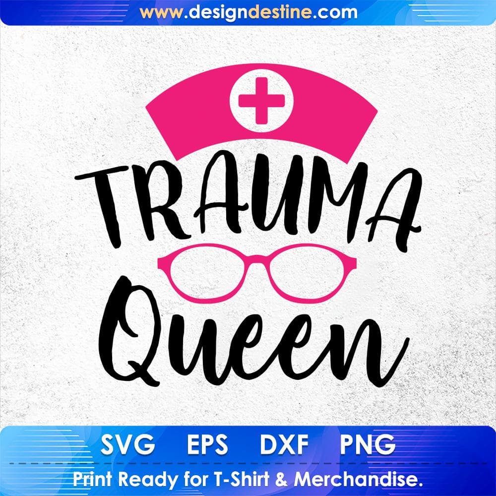Trauma Queen Nurse T shirt Design Svg Cutting Printable Files