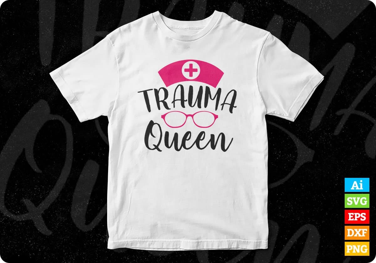 Trauma Queen Nurse T shirt Design Svg Cutting Printable Files