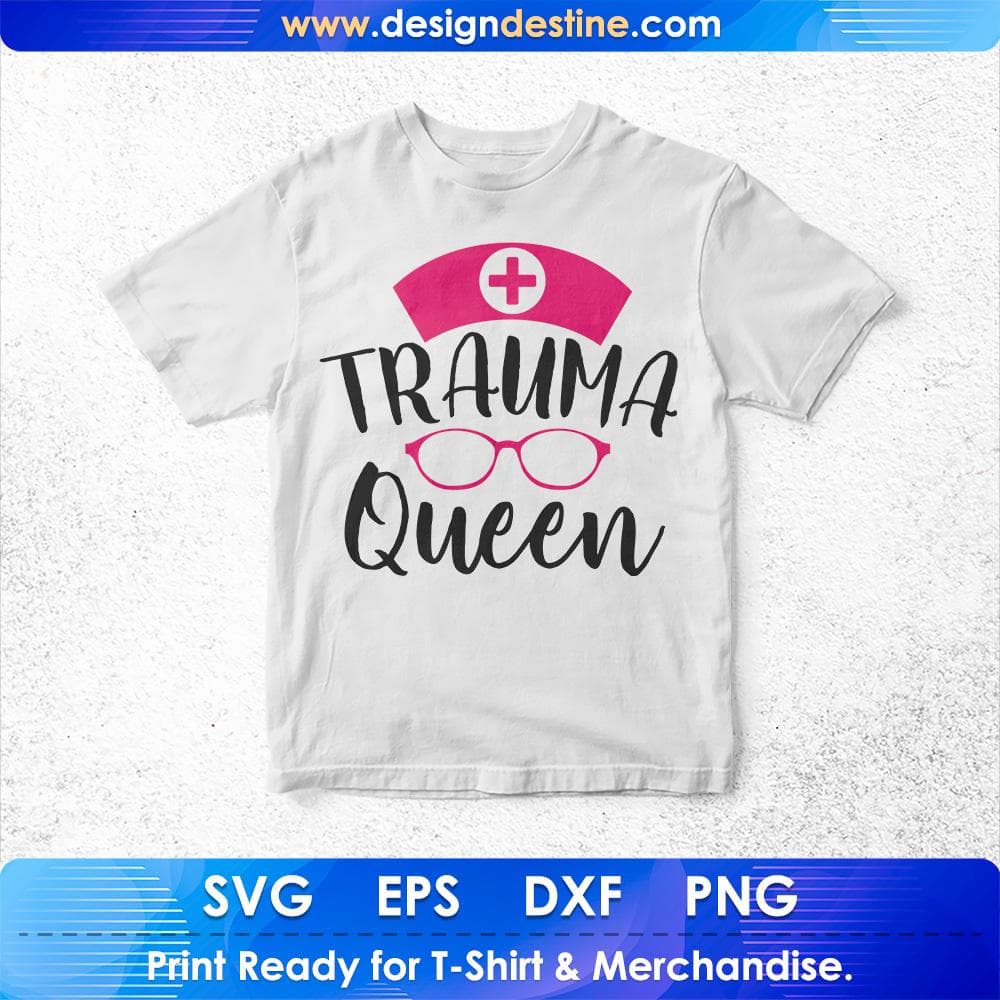 Trauma Queen Nurse T shirt Design Svg Cutting Printable Files