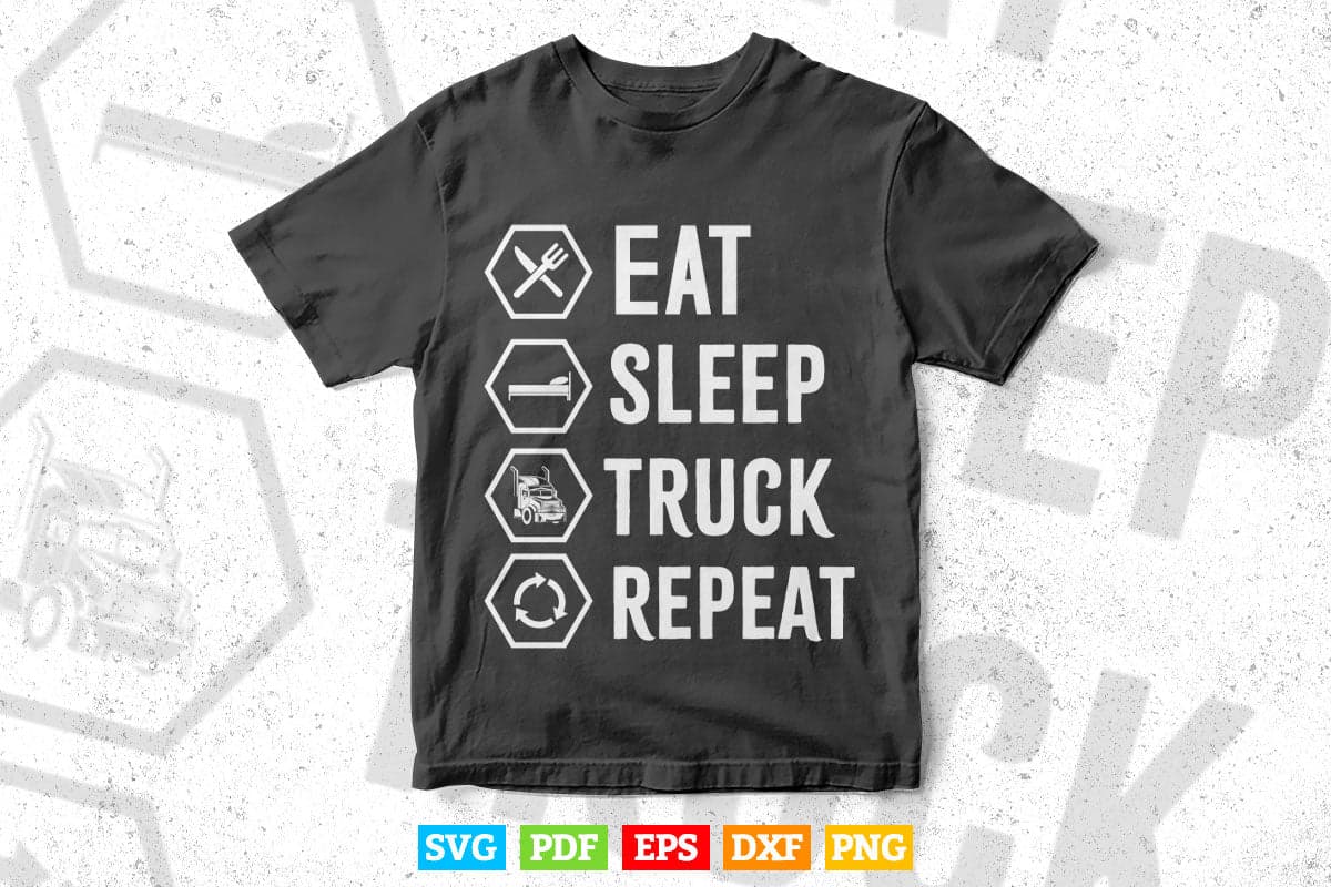 Trucker driver Eat Sleep Truck Repeat Vector T shirt Design Svg Png Files