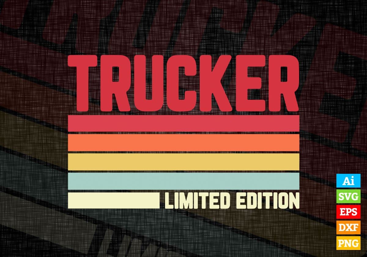 Trucker Limited Edition Editable Vector T-shirt Designs Png Svg Files