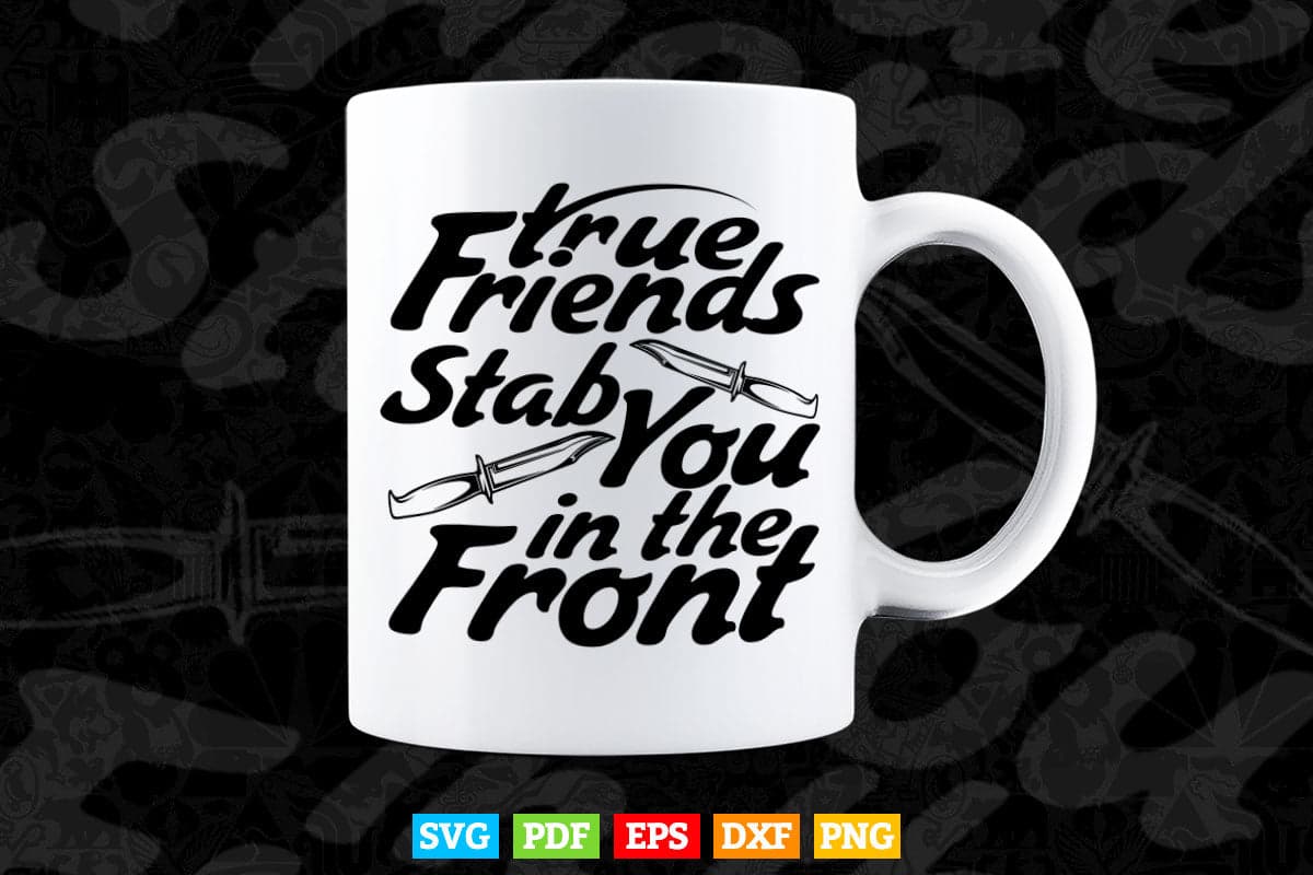 True Friend Stab Your Font Calligraphy Svg T shirt Design.