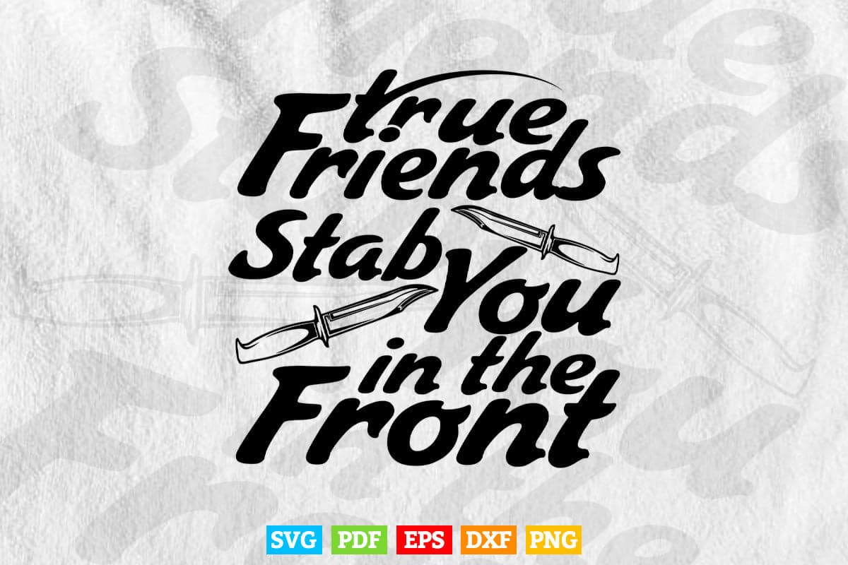 True Friend Stab Your Font Calligraphy Svg T shirt Design.
