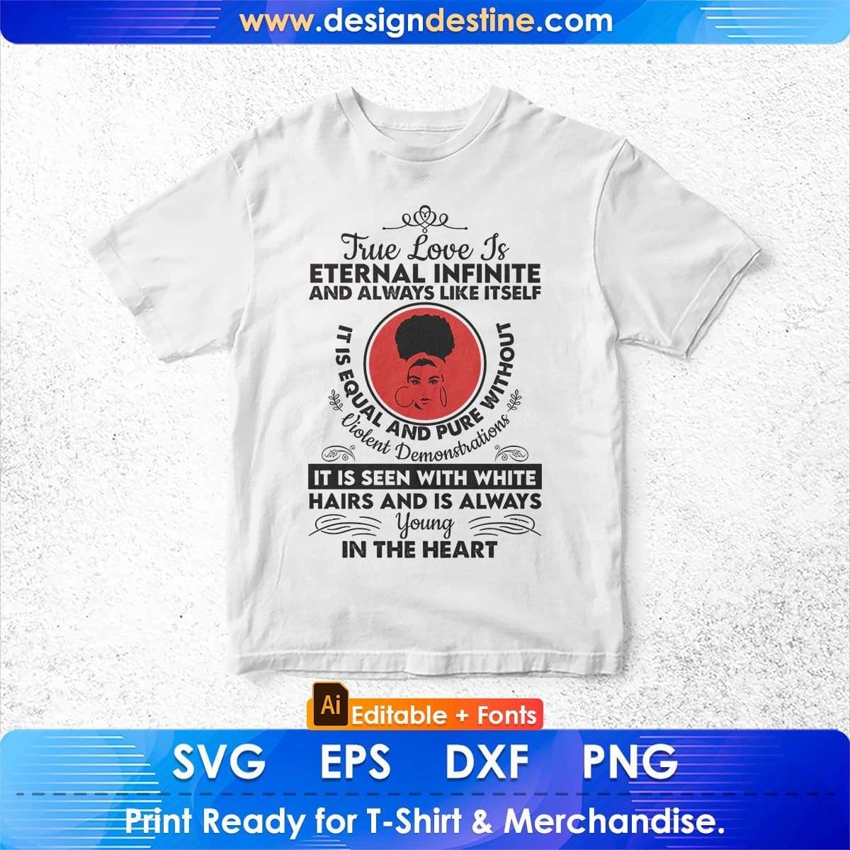 True Love Is Eternal Infinite And Always Like Itself It Is Equal Afro Editable T shirt Design In Svg Files