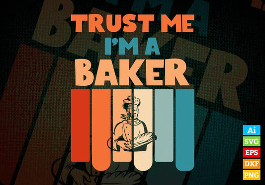 Trust Me I'M A Baker Vintage Editable Vector T-shirt Designs Png Svg Files
