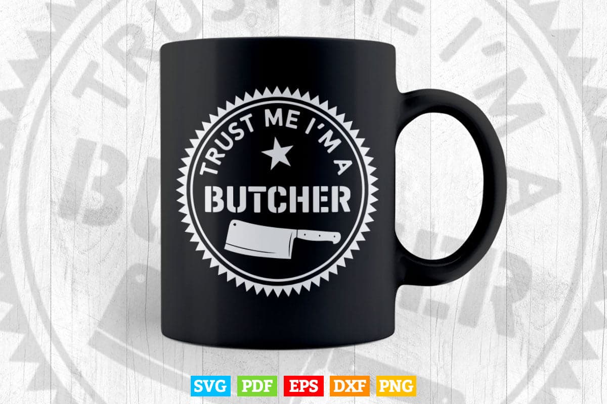 Trust me I'm a Butcher Butchering Svg Cut Files.