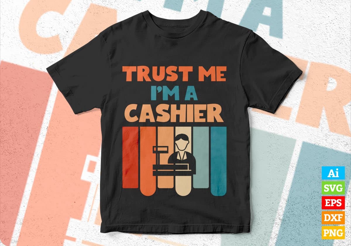 Trust Me I'M A Cashier Vintage Editable Vector T-shirt Designs Png Svg Files