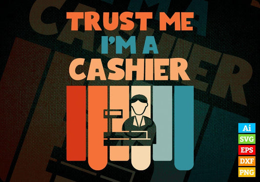 Trust Me I'M A Cashier Vintage Editable Vector T-shirt Designs Png Svg Files