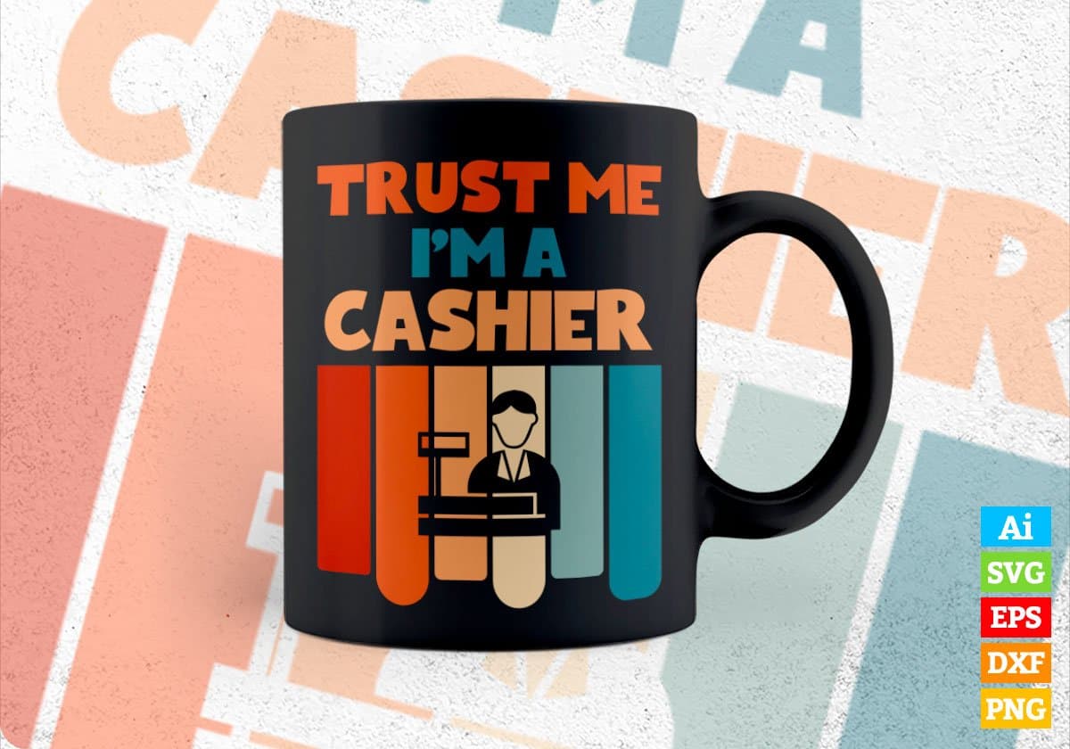 Trust Me I'M A Cashier Vintage Editable Vector T-shirt Designs Png Svg Files