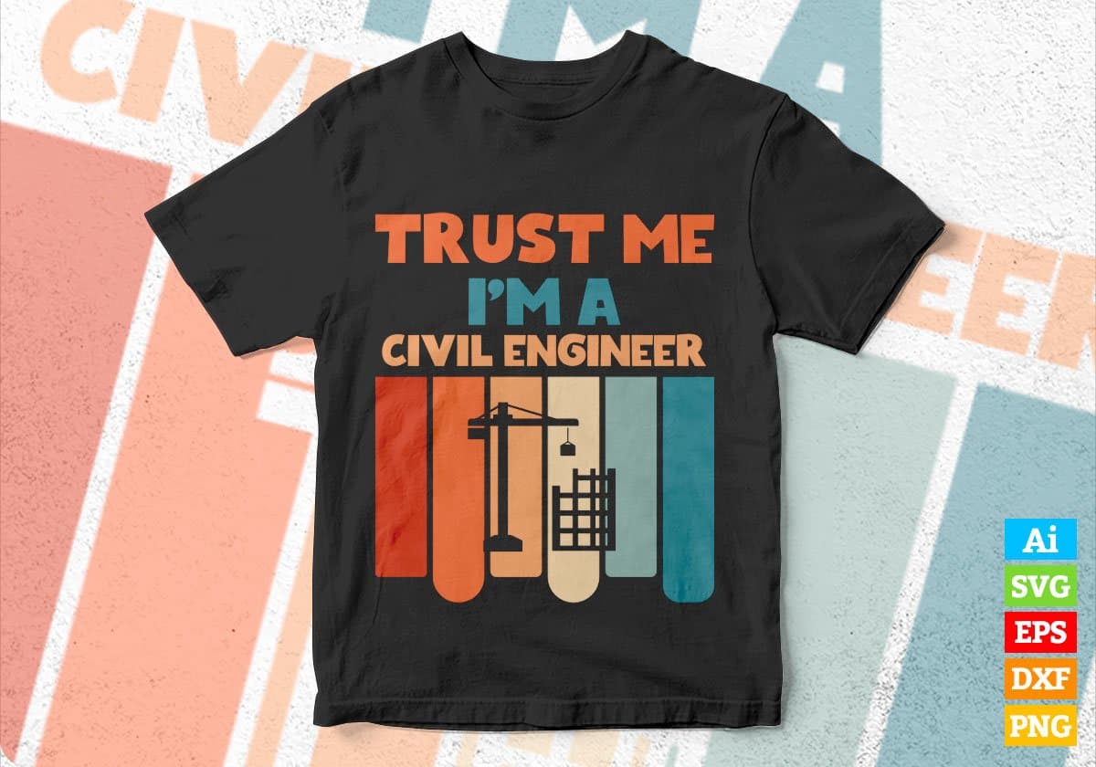Trust Me I'M A Civil Engineer Vintage Editable Vector T-shirt Designs Png Svg Files