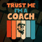 Trust Me I'M A Coach Vintage Editable Vector T-shirt Designs Png Svg Files