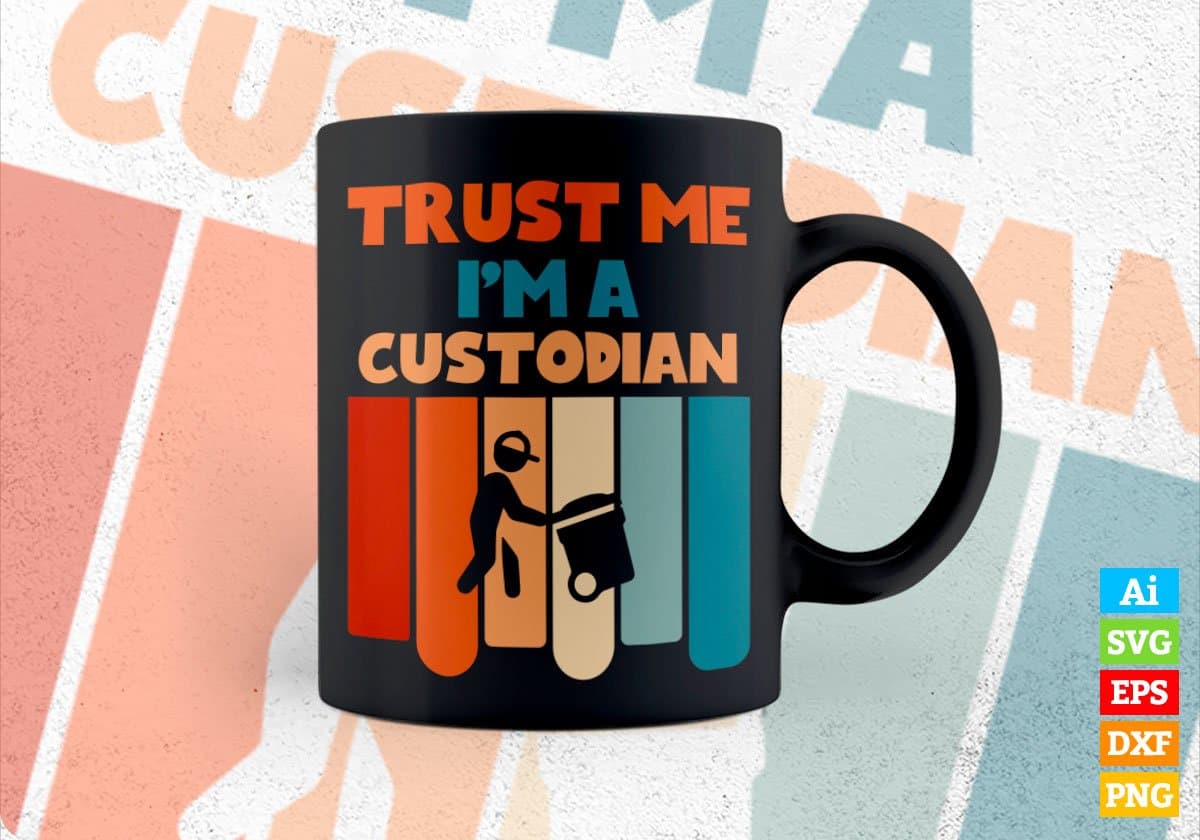 Trust Me I'M A Custodian Vintage Editable Vector T-shirt Designs Png Svg Files