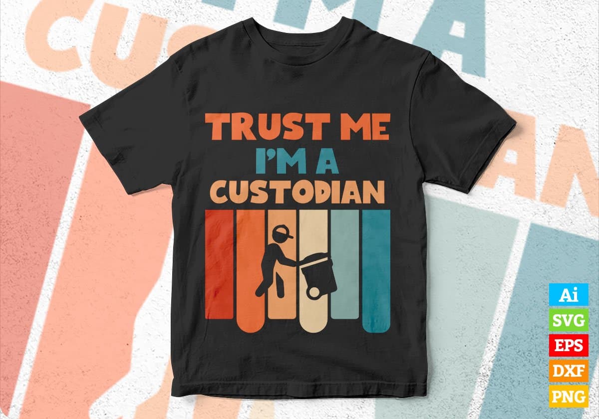 Trust Me I'M A Custodian Vintage Editable Vector T-shirt Designs Png Svg Files