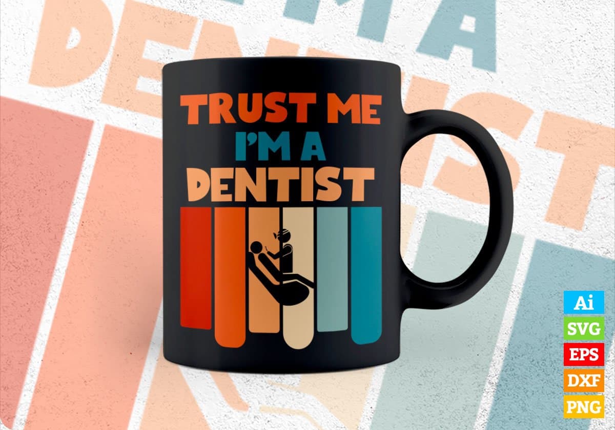 Trust Me I'M A Dentist Vintage Editable Vector T-shirt Designs Png Svg Files