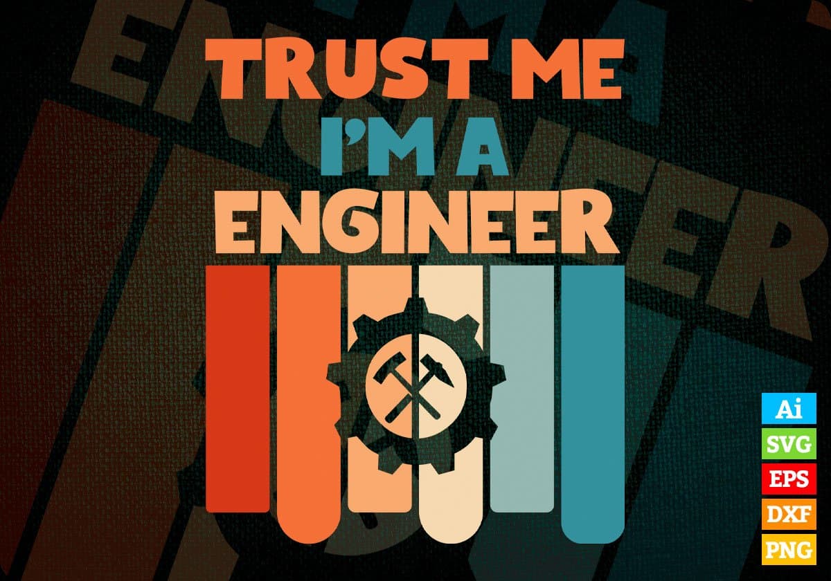 Trust Me I'M A Engineer Vintage Editable Vector T-shirt Designs Png Svg Files