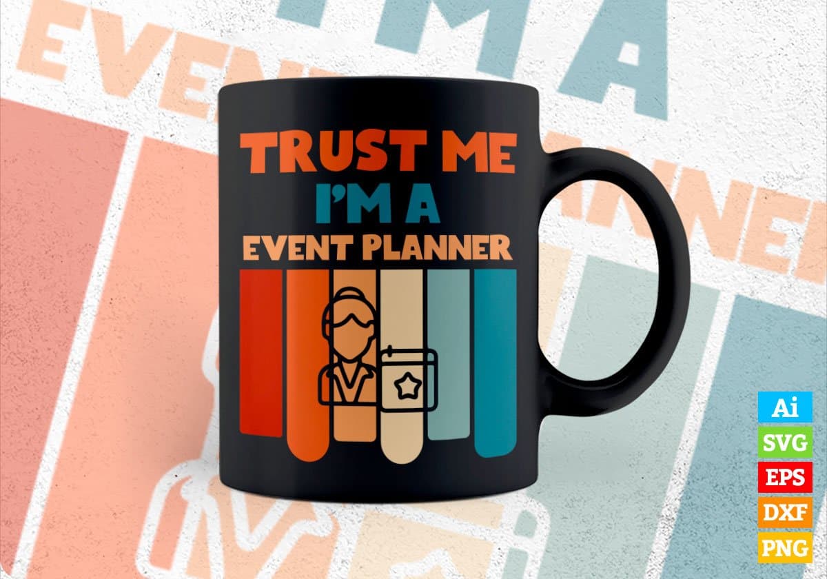 Trust Me I'M A Event Planner Vintage Editable Vector T-shirt Designs Png Svg Files