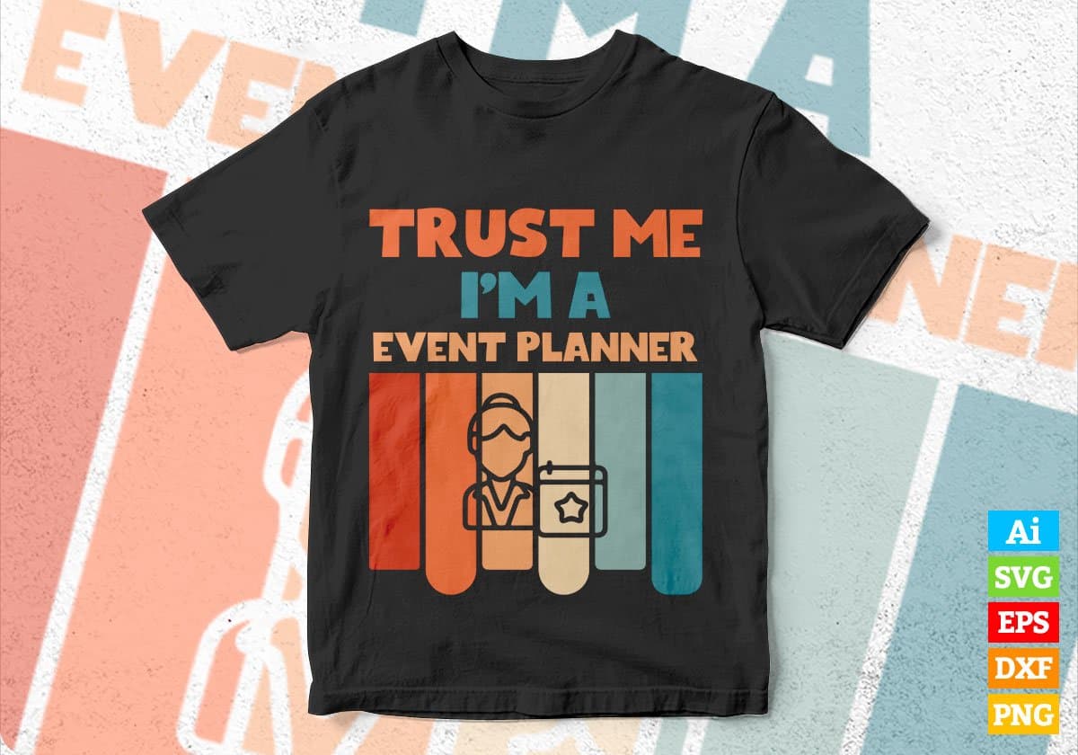 Trust Me I'M A Event Planner Vintage Editable Vector T-shirt Designs Png Svg Files
