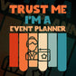 Trust Me I'M A Event Planner Vintage Editable Vector T-shirt Designs Png Svg Files