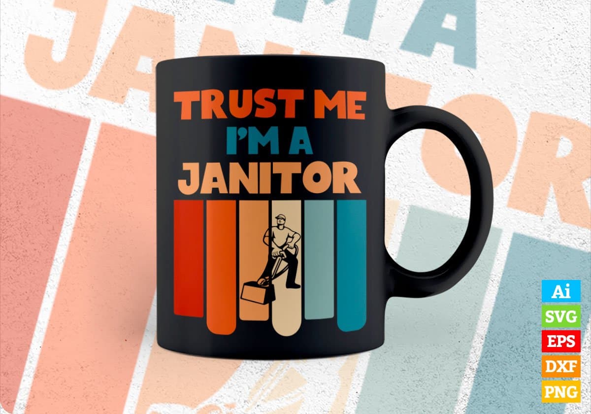 Trust Me I'M A Janitor Vintage Editable Vector T-shirt Designs Png Svg Files