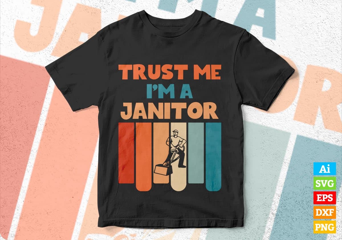 Trust Me I'M A Janitor Vintage Editable Vector T-shirt Designs Png Svg Files