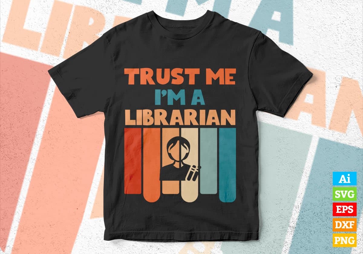 Trust Me I'M A Librarian Vintage Editable Vector T-shirt Designs Png Svg Files