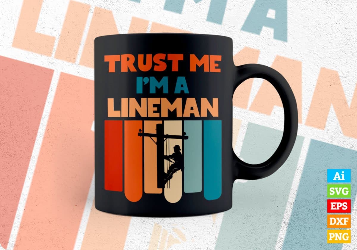Trust Me I'M A Lineman Vintage Editable Vector T-shirt Designs Png Svg Files