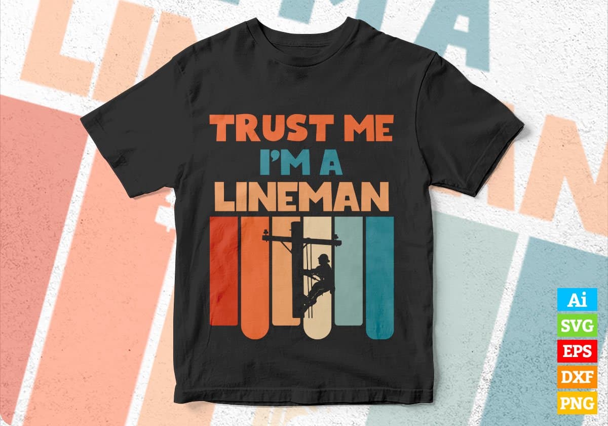 Trust Me I'M A Lineman Vintage Editable Vector T-shirt Designs Png Svg Files
