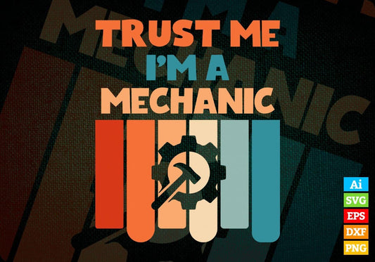 Trust Me I'M A Mechanic Vintage Editable Vector T-shirt Designs Png Svg Files