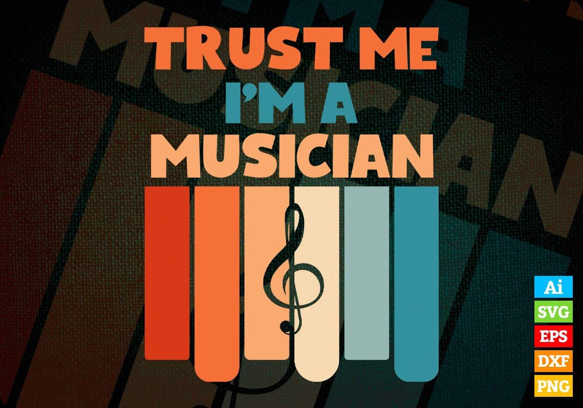 Trust Me I'M A Musician Vintage Editable Vector T-shirt Designs Png Svg Files