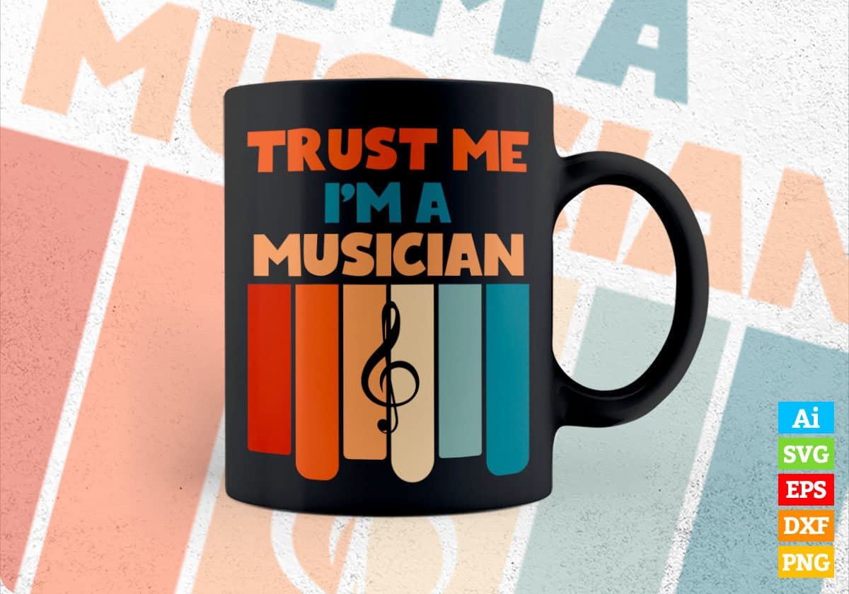Trust Me I'M A Musician Vintage Editable Vector T-shirt Designs Png Svg Files