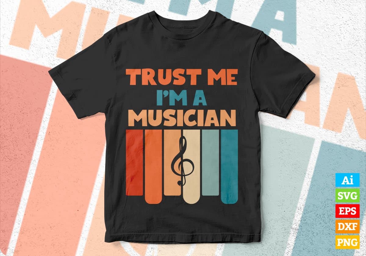 Trust Me I'M A Musician Vintage Editable Vector T-shirt Designs Png Svg Files