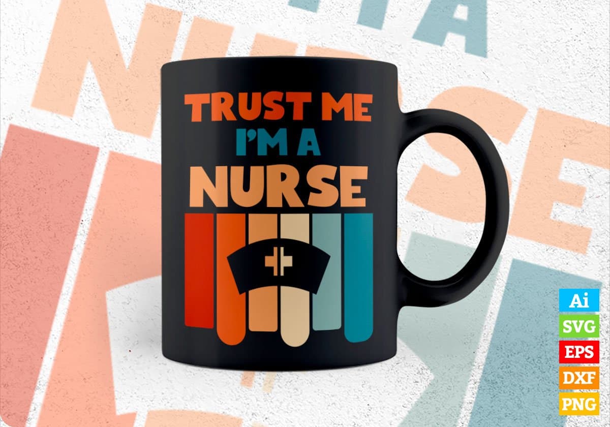 Trust Me I'M A Nurse Vintage Editable Vector T-shirt Designs Png Svg Files