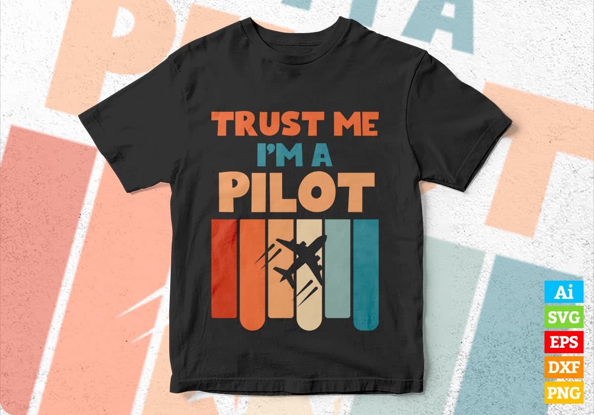 Trust Me I'M A Pilot Vintage Editable Vector T-shirt Designs Png Svg Files
