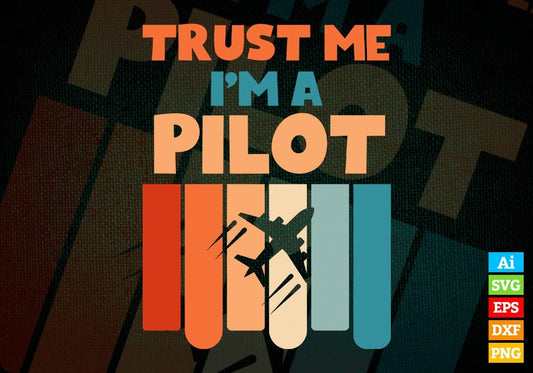 Trust Me I'M A Pilot Vintage Editable Vector T-shirt Designs Png Svg Files
