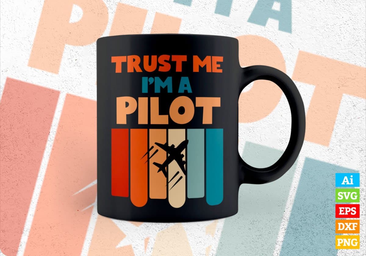 Trust Me I'M A Pilot Vintage Editable Vector T-shirt Designs Png Svg Files