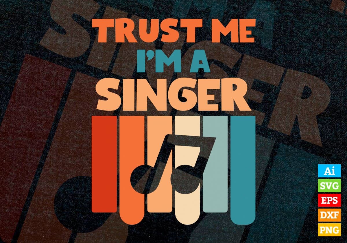 Trust Me I'M A Singer Vintage Editable Vector T-shirt Designs Png Svg Files