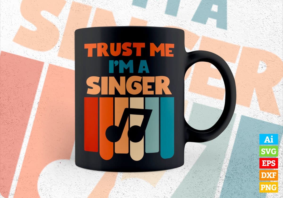 Trust Me I'M A Singer Vintage Editable Vector T-shirt Designs Png Svg Files