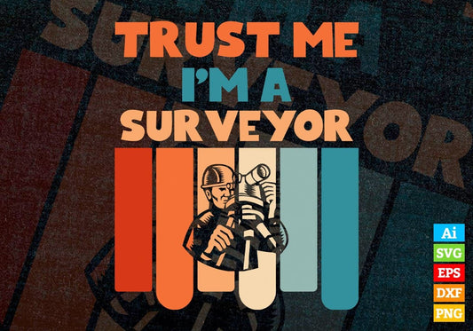 Trust Me I'M A Surveyor Vintage Editable Vector T-shirt Designs Png Svg Files