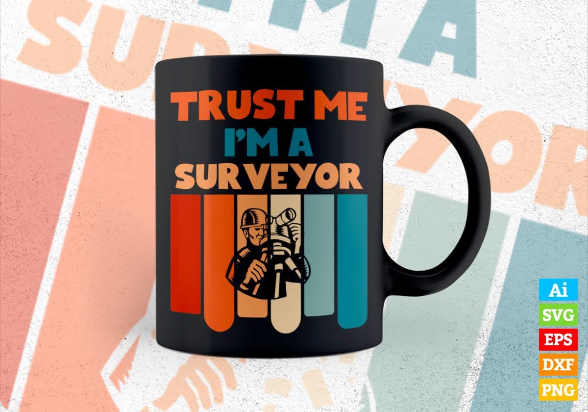 Trust Me I'M A Surveyor Vintage Editable Vector T-shirt Designs Png Svg Files