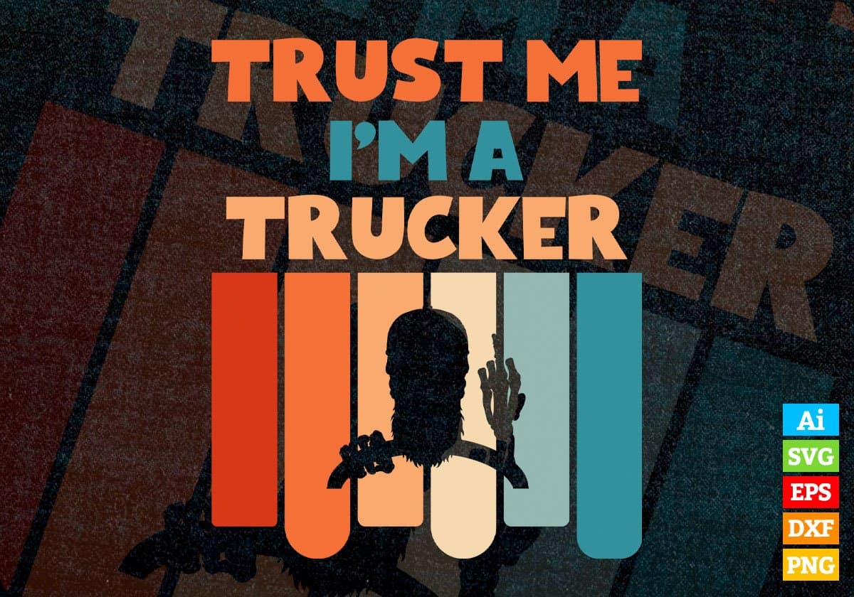 Trust Me I'M A Trucker Vintage Editable Vector T-shirt Designs Png Svg Files