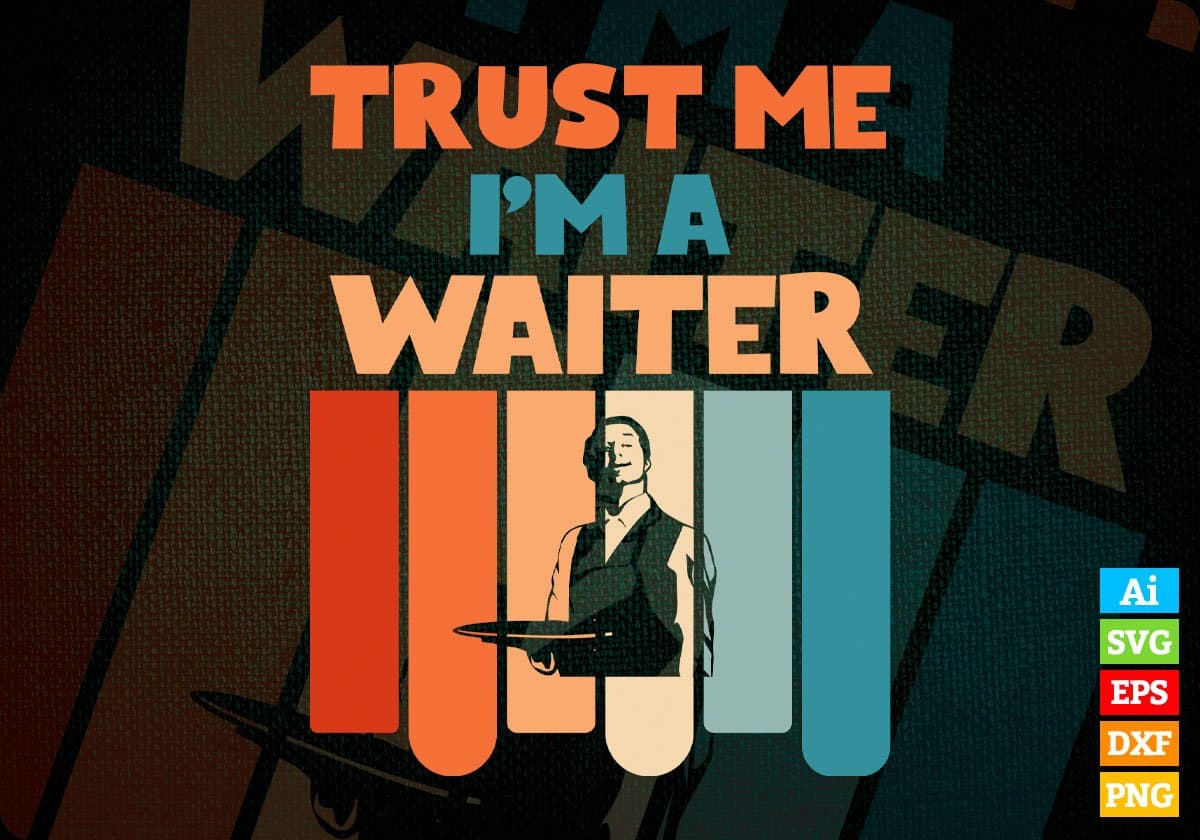 Trust Me I'M A Waiter Vintage Editable Vector T-shirt Designs Png Svg Files