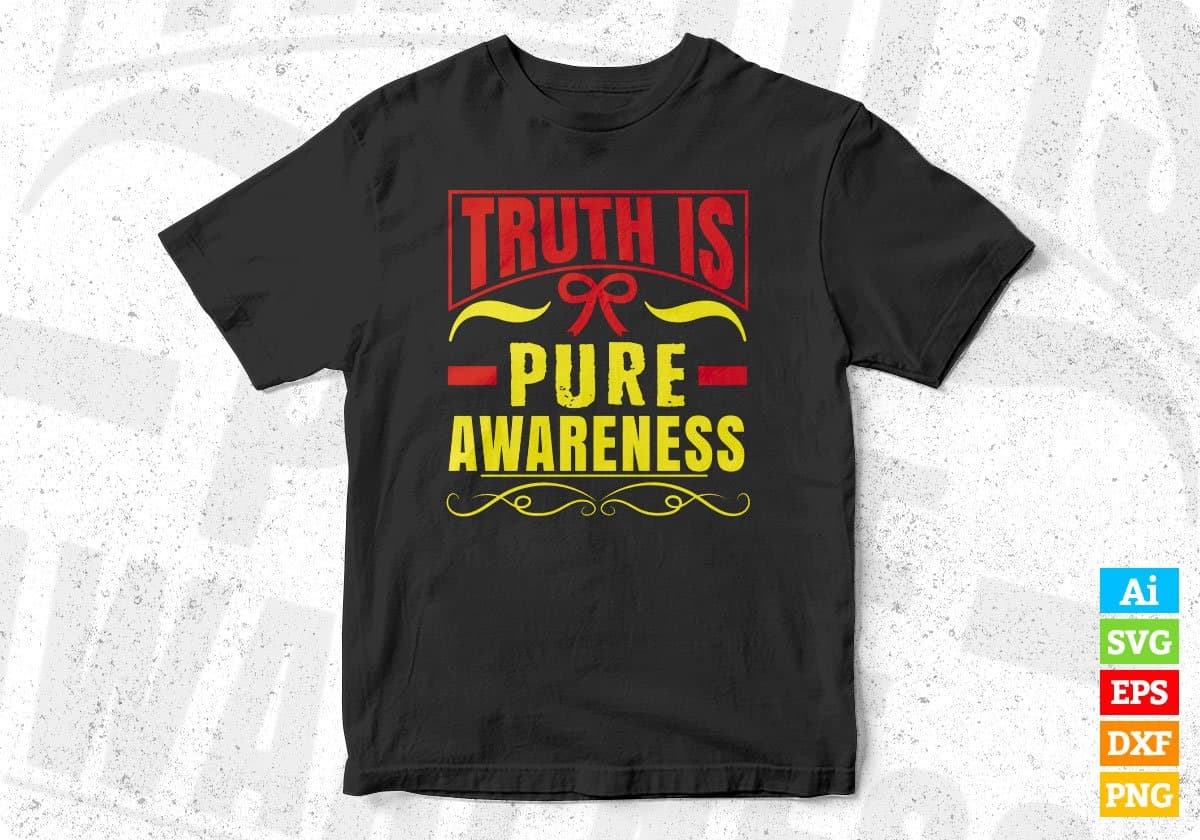 Truth Is Pure Awareness Editable T shirt Design In Ai Svg Printable Files