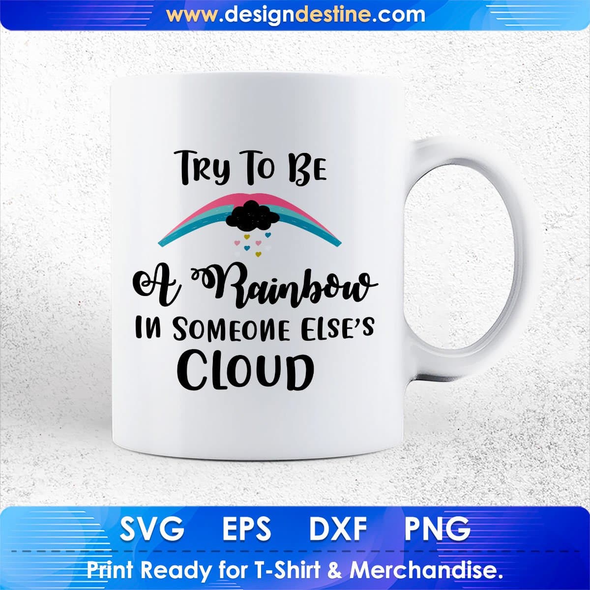 Try To Be A Rainbow Inspirational Motivational T shirt Design In Png Svg Cutting Printable Files