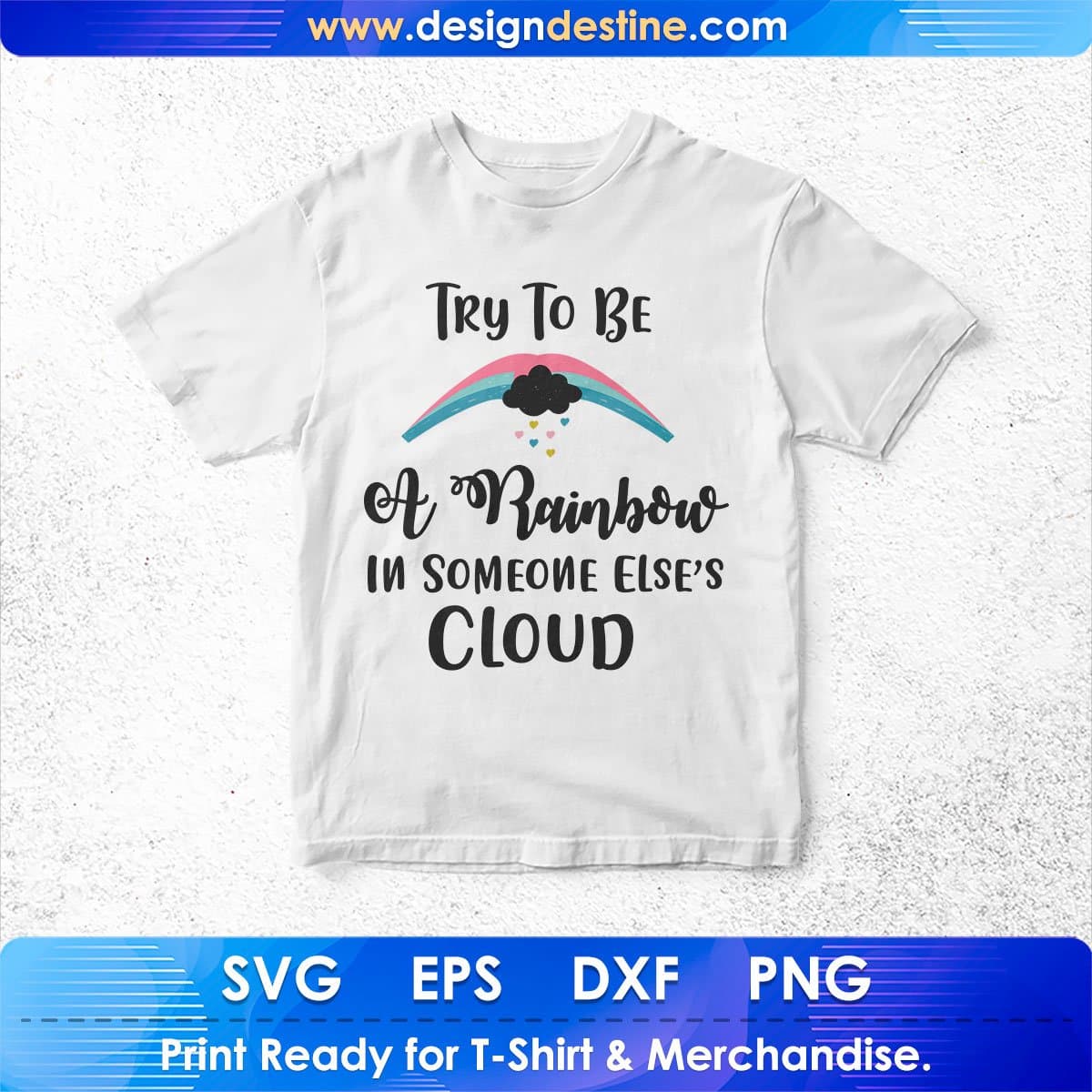 Try To Be A Rainbow Inspirational Motivational T shirt Design In Png Svg Cutting Printable Files