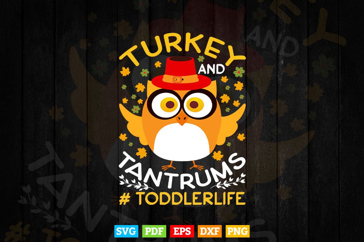 Turkey And Tantrums Toddler Life Funny Thanksgiving Day Gift Svg Png Cut Files.