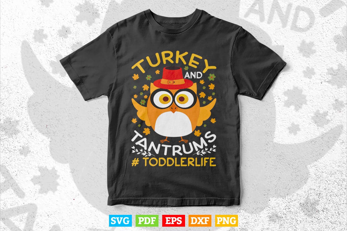 Turkey And Tantrums Toddler Life Funny Thanksgiving Day Gift Svg Png Cut Files.