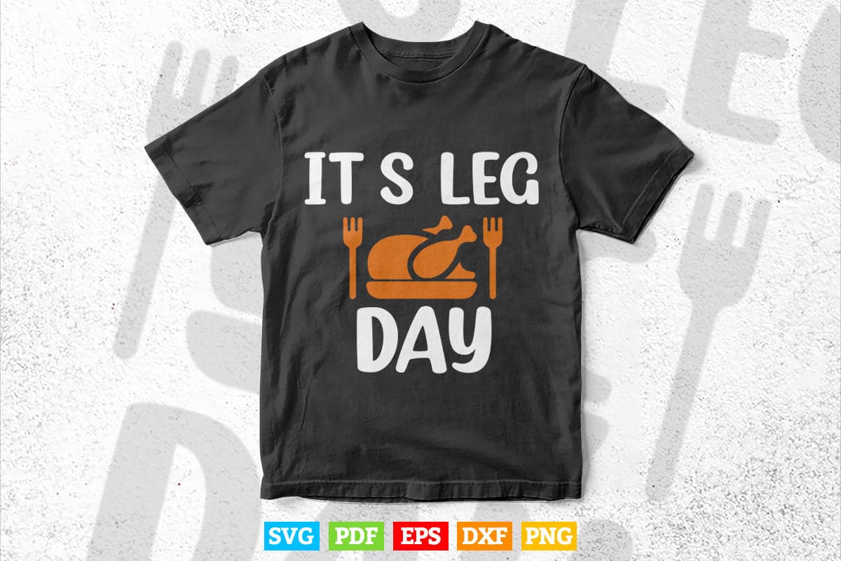 Turkey It's Leg Day Shirt Workout Gift Funny Thanksgiving Svg Png Cut Files.