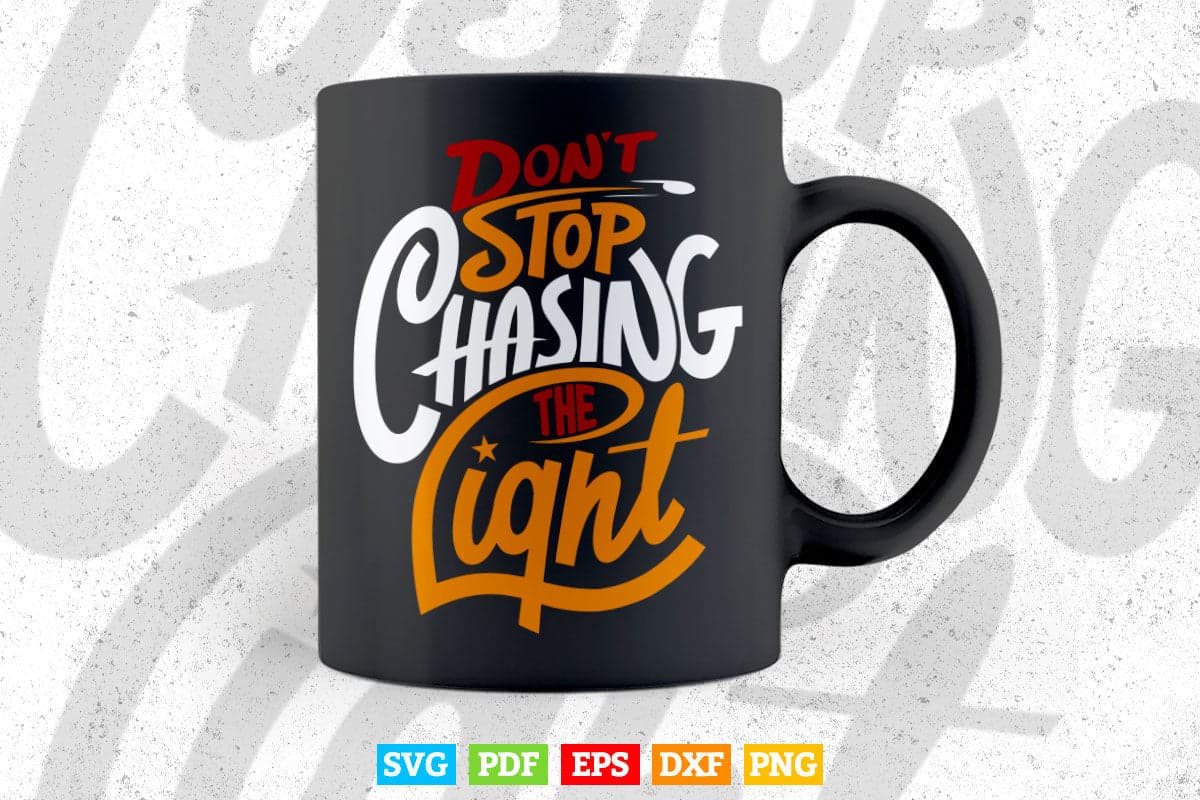 Typography Don't Stop Change the Light Svg T shirt Design.