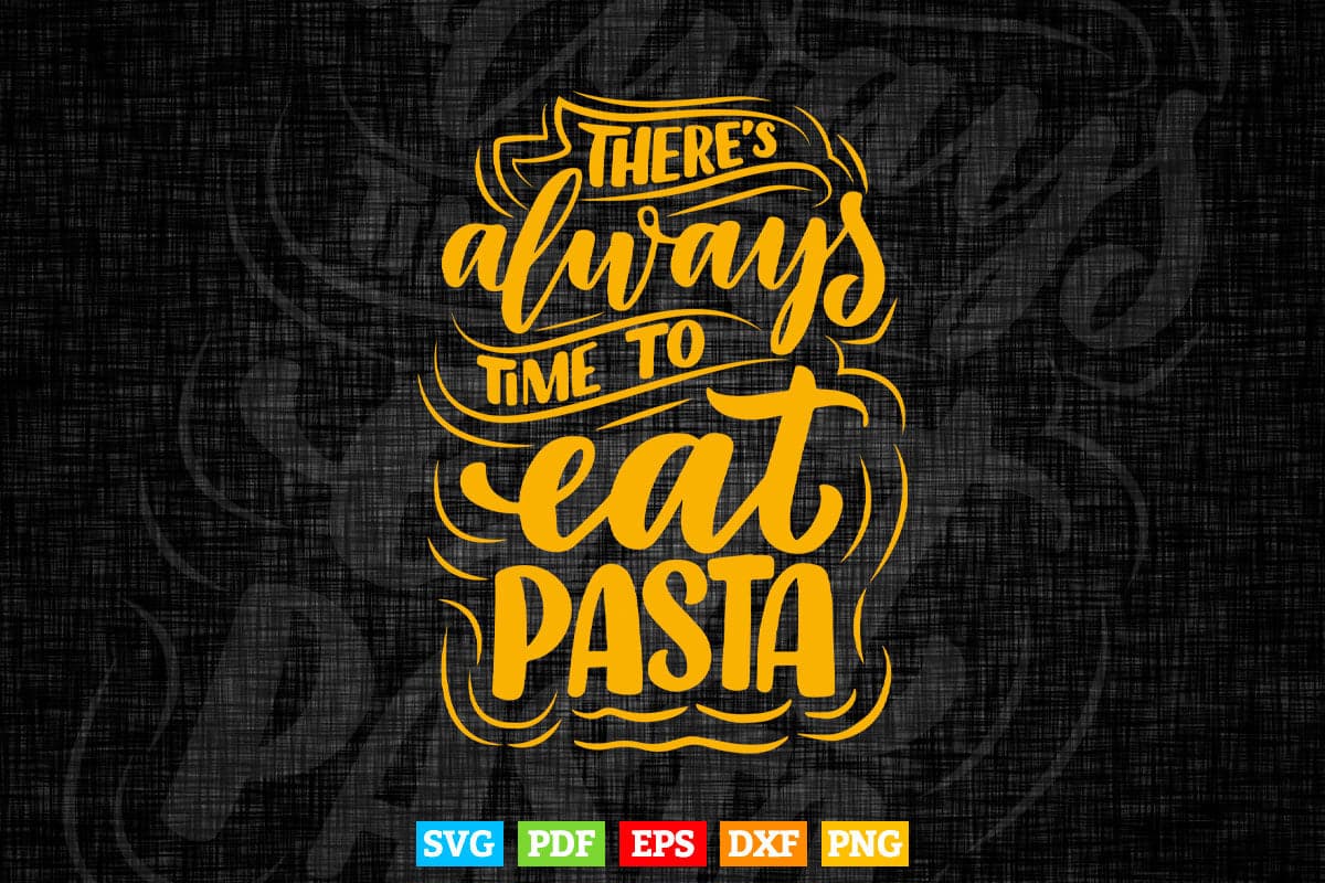 Typography There Always Time to eat Pasta Svg T shirt Design.