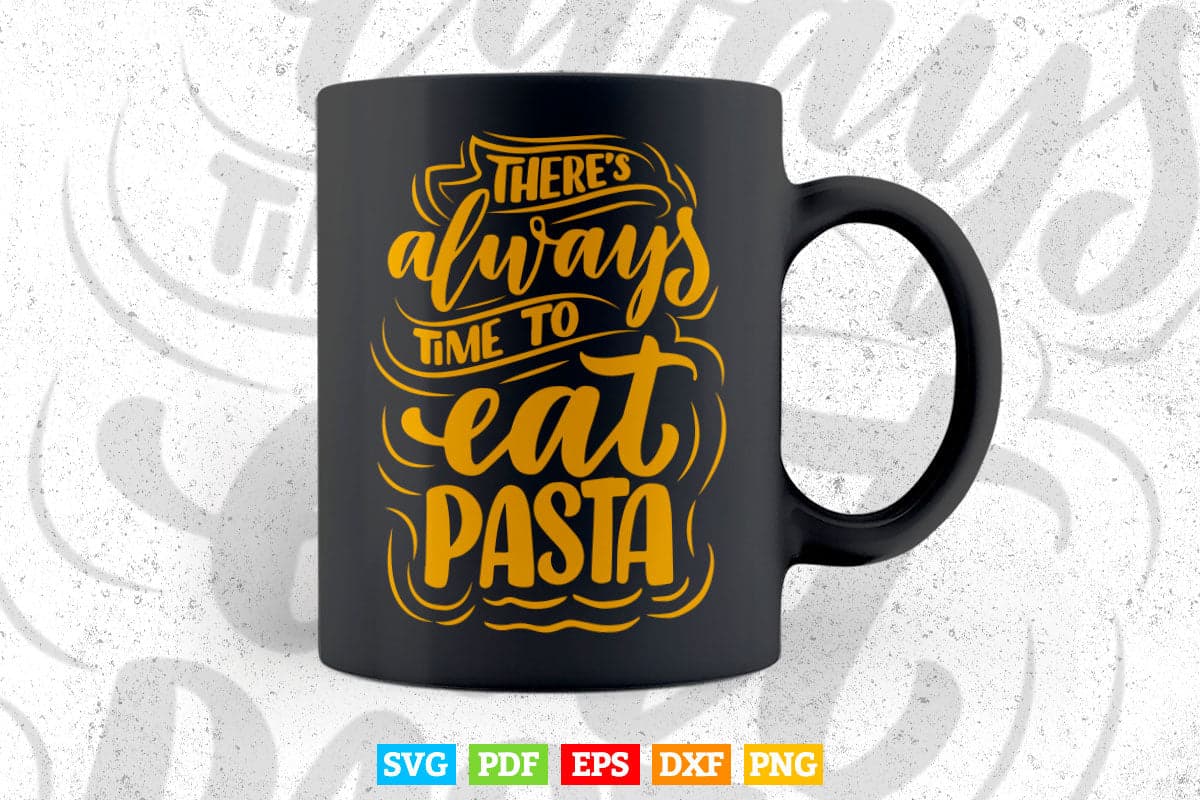 Typography There Always Time to eat Pasta Svg T shirt Design.